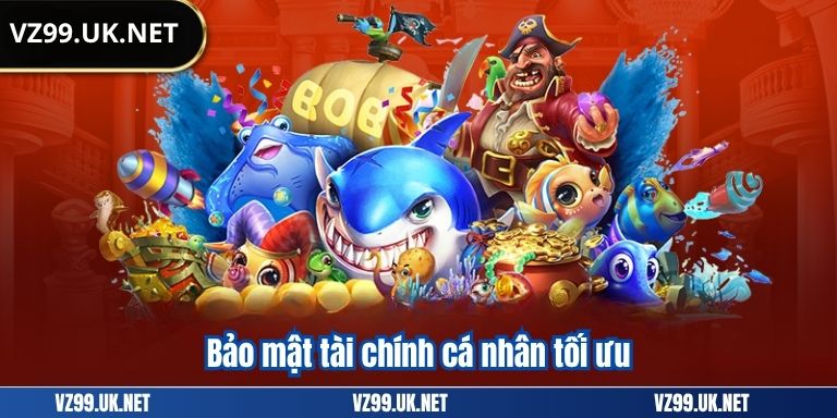 CHƠI CÓ TRÁCH NHIỆM 4 Bảo mật tài chính cá nhân tối ưu