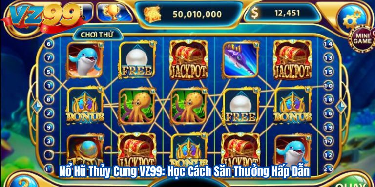Nổ Hũ Thủy Cung VZ99: Học Cách Săn Thưởng Hấp Dẫn 5 Nổ Hũ Thủy Cung VZ99: Học Cách Săn Thưởng Hấp Dẫn