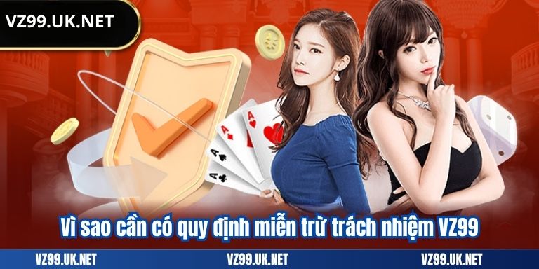 MIỄN TRỪ TRÁCH NHIỆM 4 Vì sao cần có quy định miễn trừ trách nhiệm VZ99