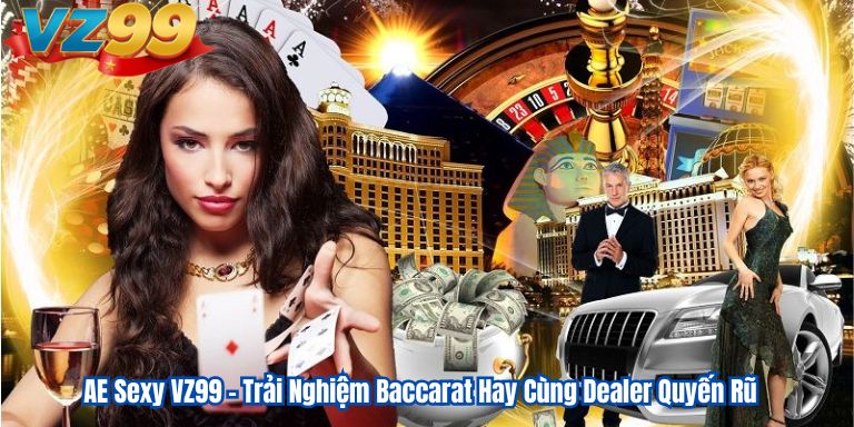 AE Sexy VZ99 – Trải Nghiệm Baccarat Hay Cùng Dealer Quyến Rũ 2 AE Sexy VZ99 – Trải Nghiệm Baccarat Hay Cùng Dealer Quyến Rũ