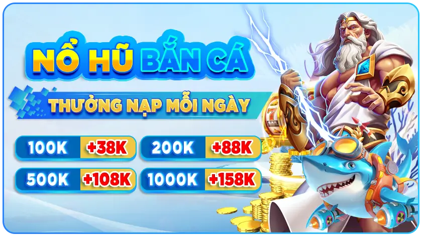 TRANG CHỦ 1 nổ hũ bắn cá thưởng nạp mỗi ngày